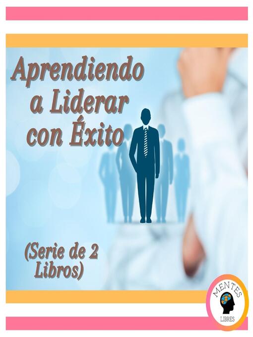 Title details for Aprendiendo a Liderar con Éxito (Serie de 2 Libros) by MENTES LIBRES - Available